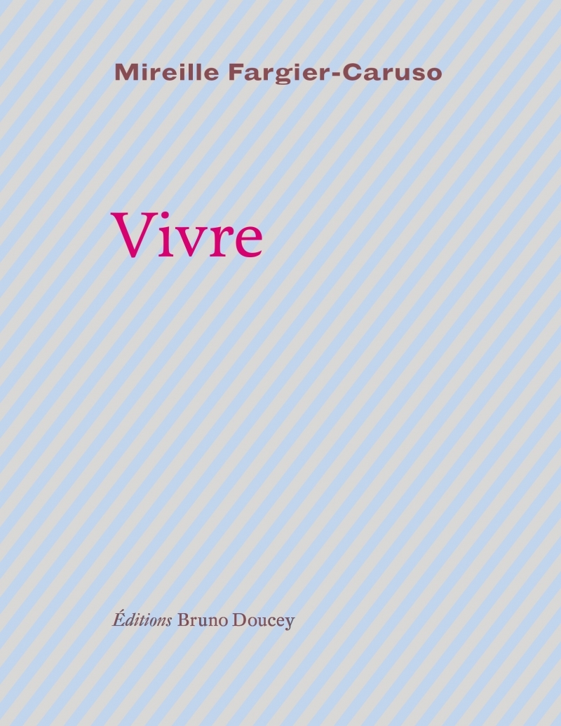 VIVRE - Mireille FARGIER-CARUSO - BRUNO DOUCEY