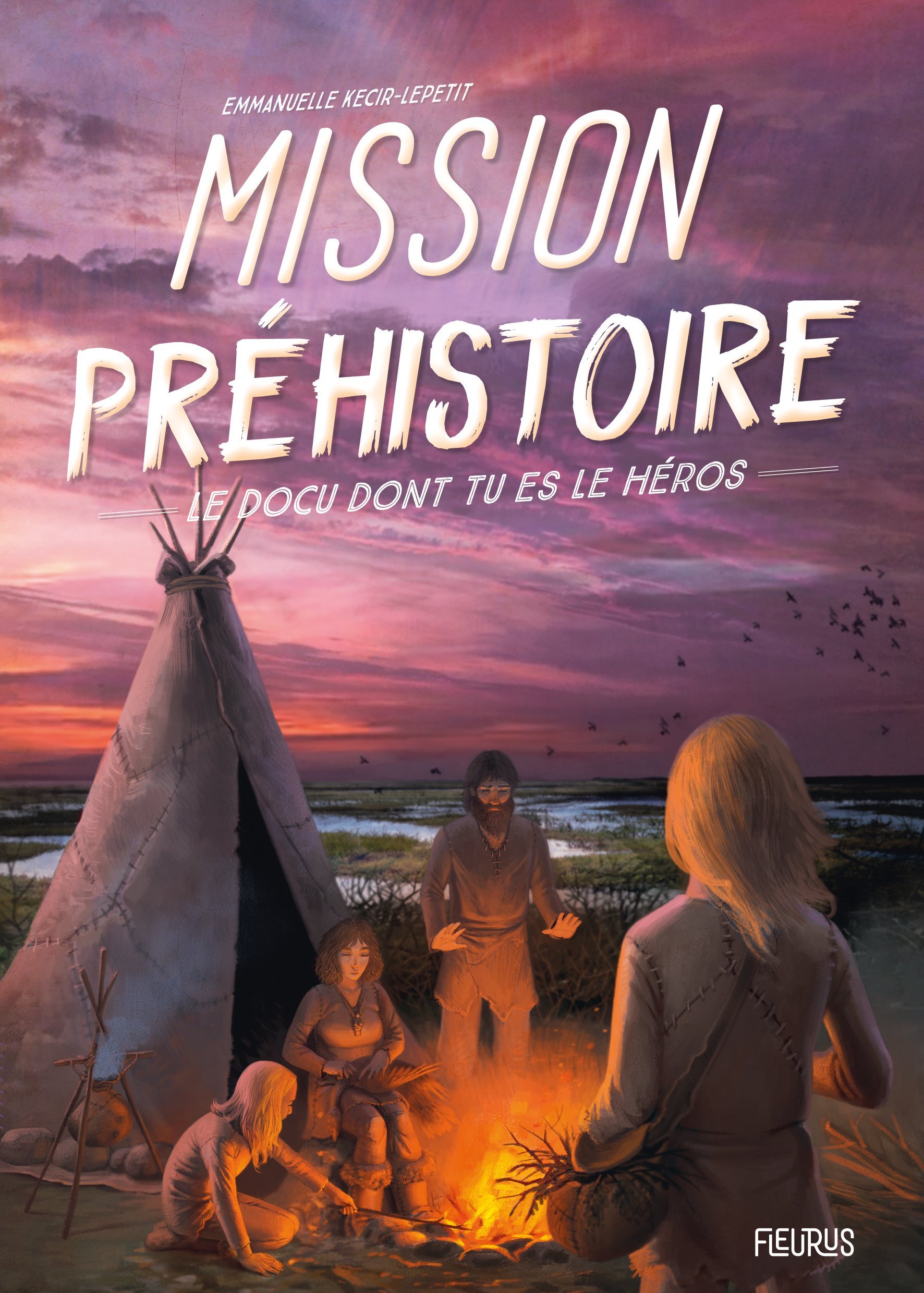 MISSION PREHISTOIRE - Emmanuelle Lepetit - FLEURUS