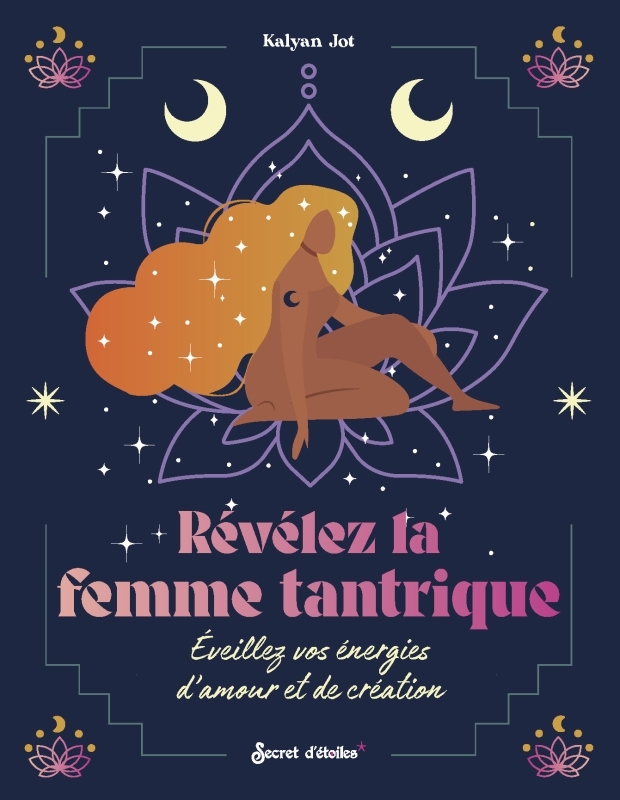 LA FEMME TANTRIQUE - Kalyan Jot - SECRET ETOILES