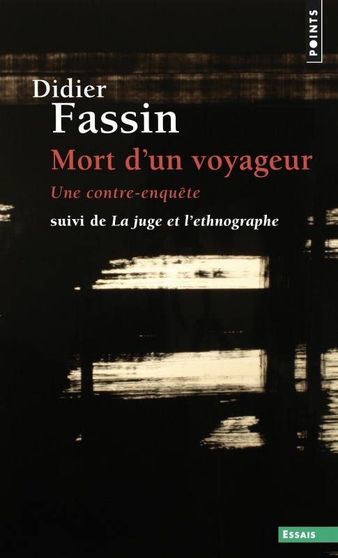 MORT D-UN VOYAGEUR. UNE CONTRE-ENQUETE - Didier Fassin - POINTS