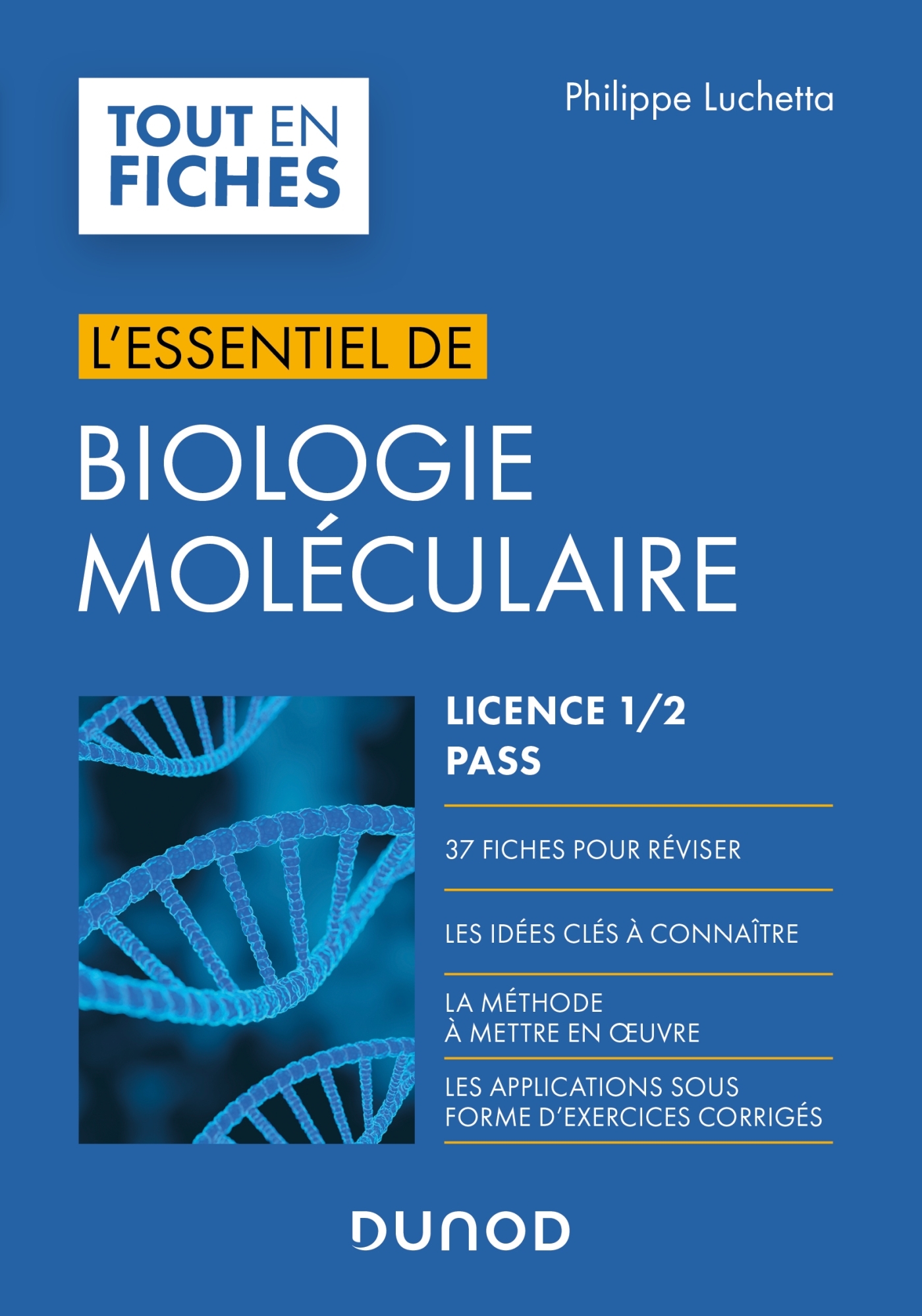 BIOLOGIE MOLECULAIRE - LICENCE 1 / 2 / PACES - L-ESSENTIEL - Philippe Luchetta - DUNOD