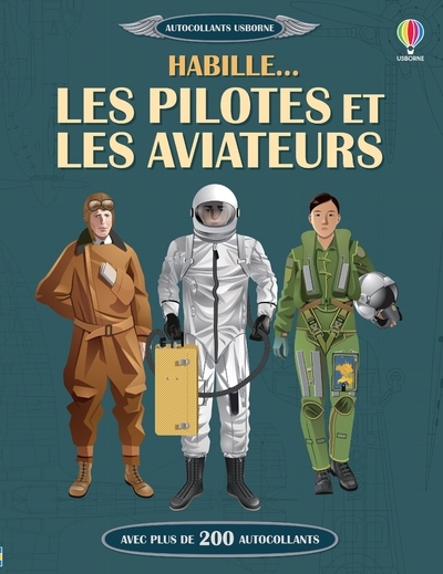 HABILLE... LES PILOTES ET LES AVIATEURS - Jérôme Martin - USBORNE