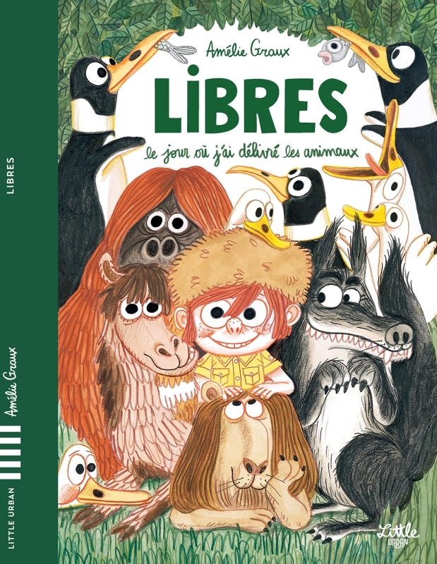 LIBRES - LE JOUR OU J-AI DELIVRE LES ANIMAUX -  Graux Amélie - LITTLE URBAN