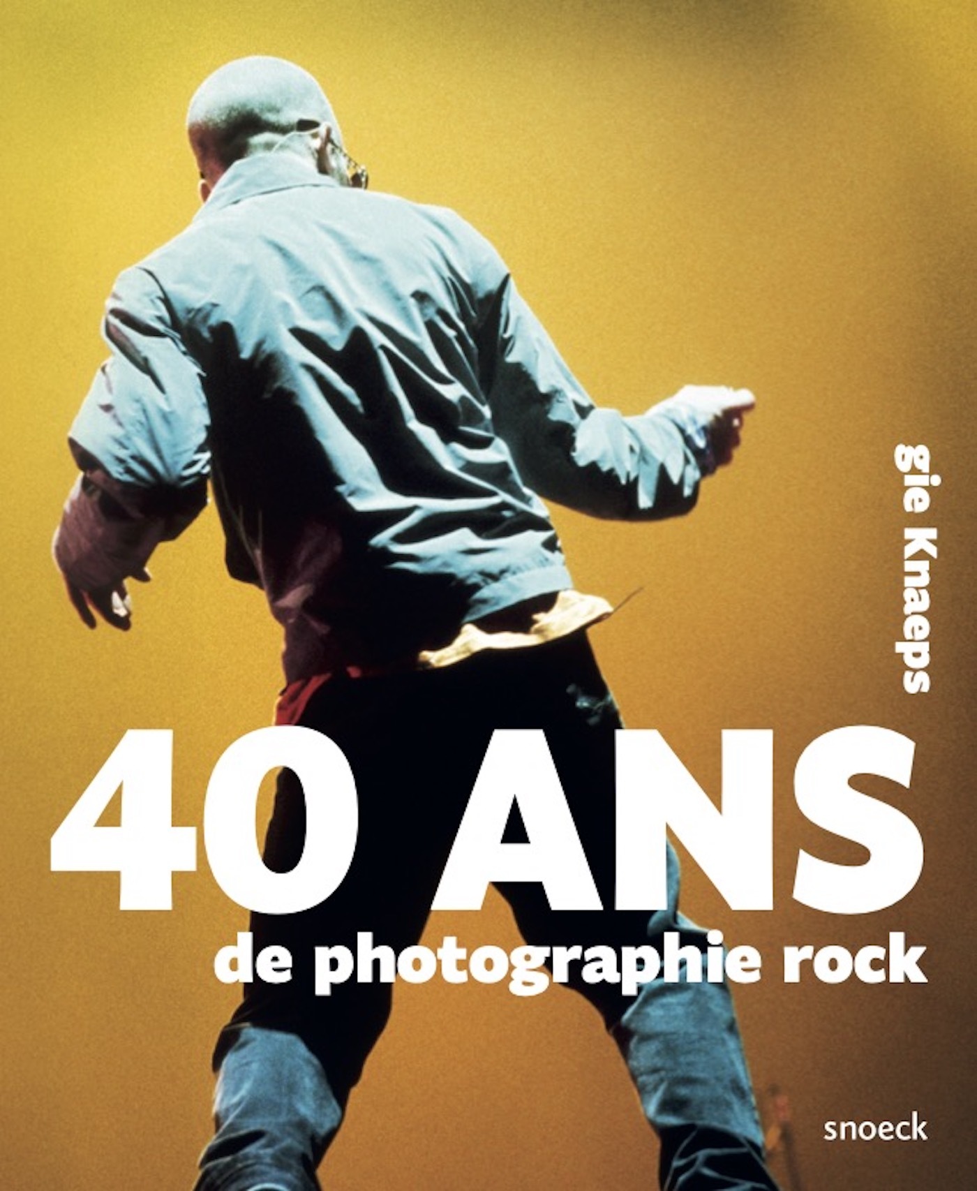 40 ANS DE PHOTOGRAPHIE ROCK - GIE KNAEPS -  Knaeps gie - SNOECK GENT