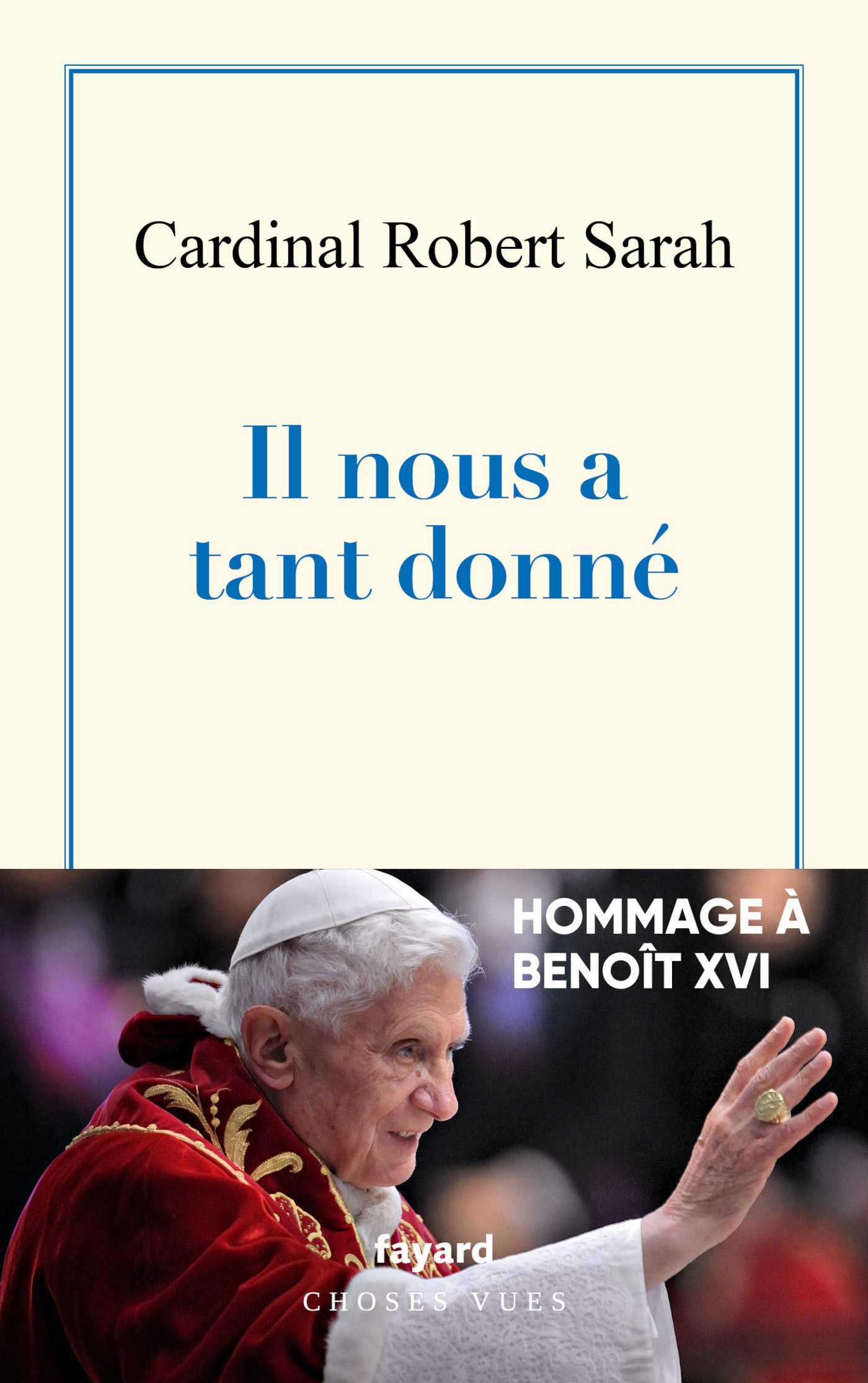 IL NOUS A TANT DONNE - HOMMAGE A BENOIT XVI - Robert Sarah - FAYARD