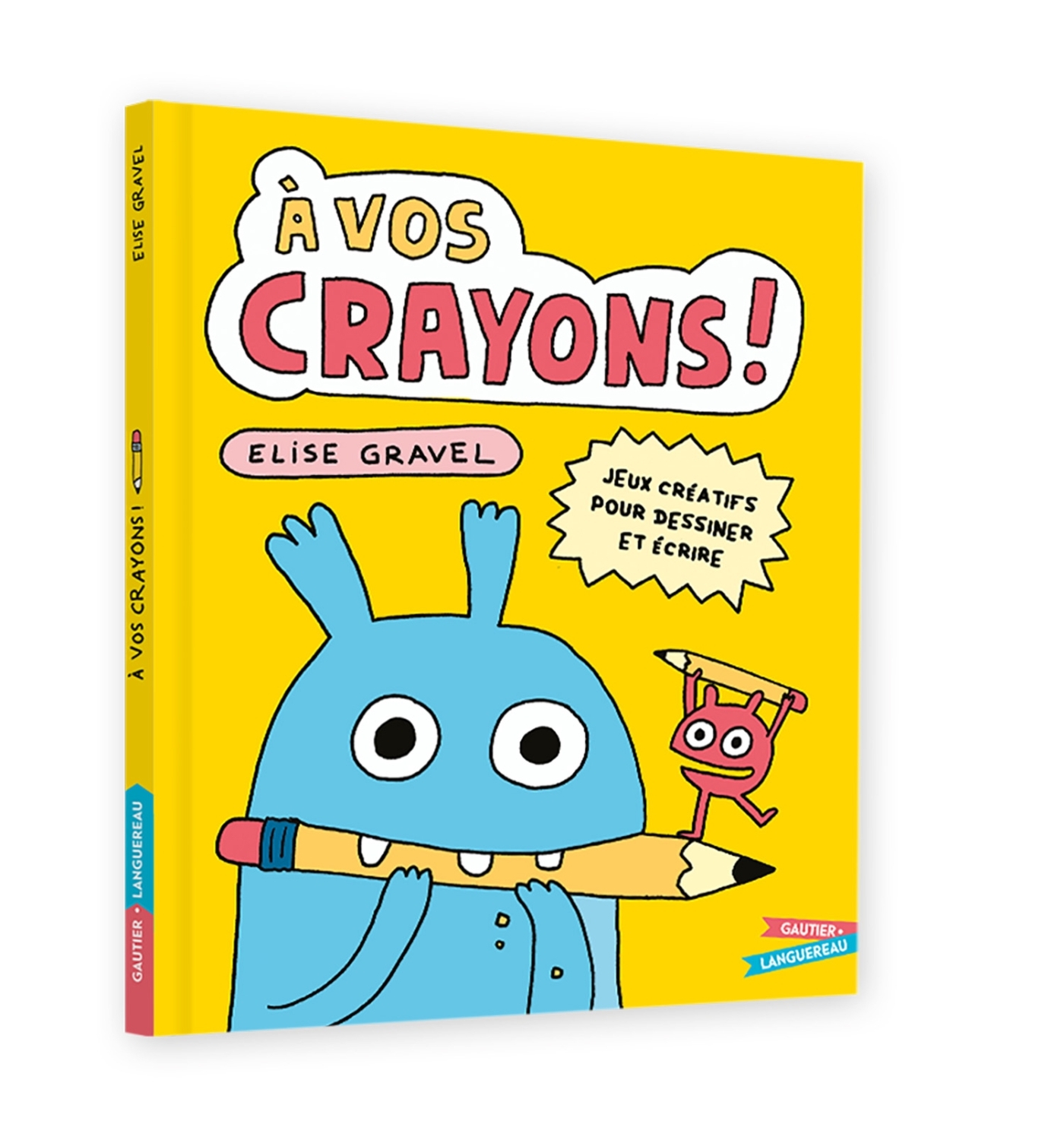 A VOS CRAYONS - Élise Gravel - GAUTIER LANGU.