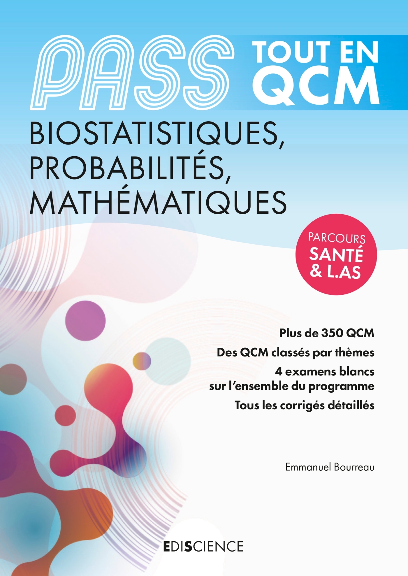 PASS TOUT EN QCM - BIOSTATISTIQUES, PROBABILITES, MATHEMATIQUES - PASS ET L.AS - Emmanuel Bourreau - EDISCIENCE