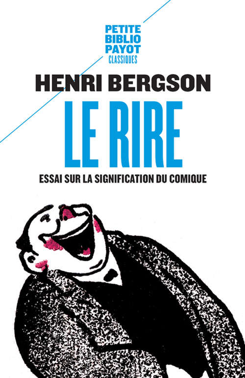 LE RIRE. ESSAI SUR LA SIGNIFICATION DU COMIQUE - Henri Bergson - PAYOT