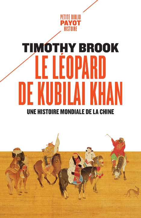 LE LEOPARD DE KUBILAI KHAN - UNE HISTOIRE MONDIALE DE LA CHINE - Timothy Brook - PAYOT