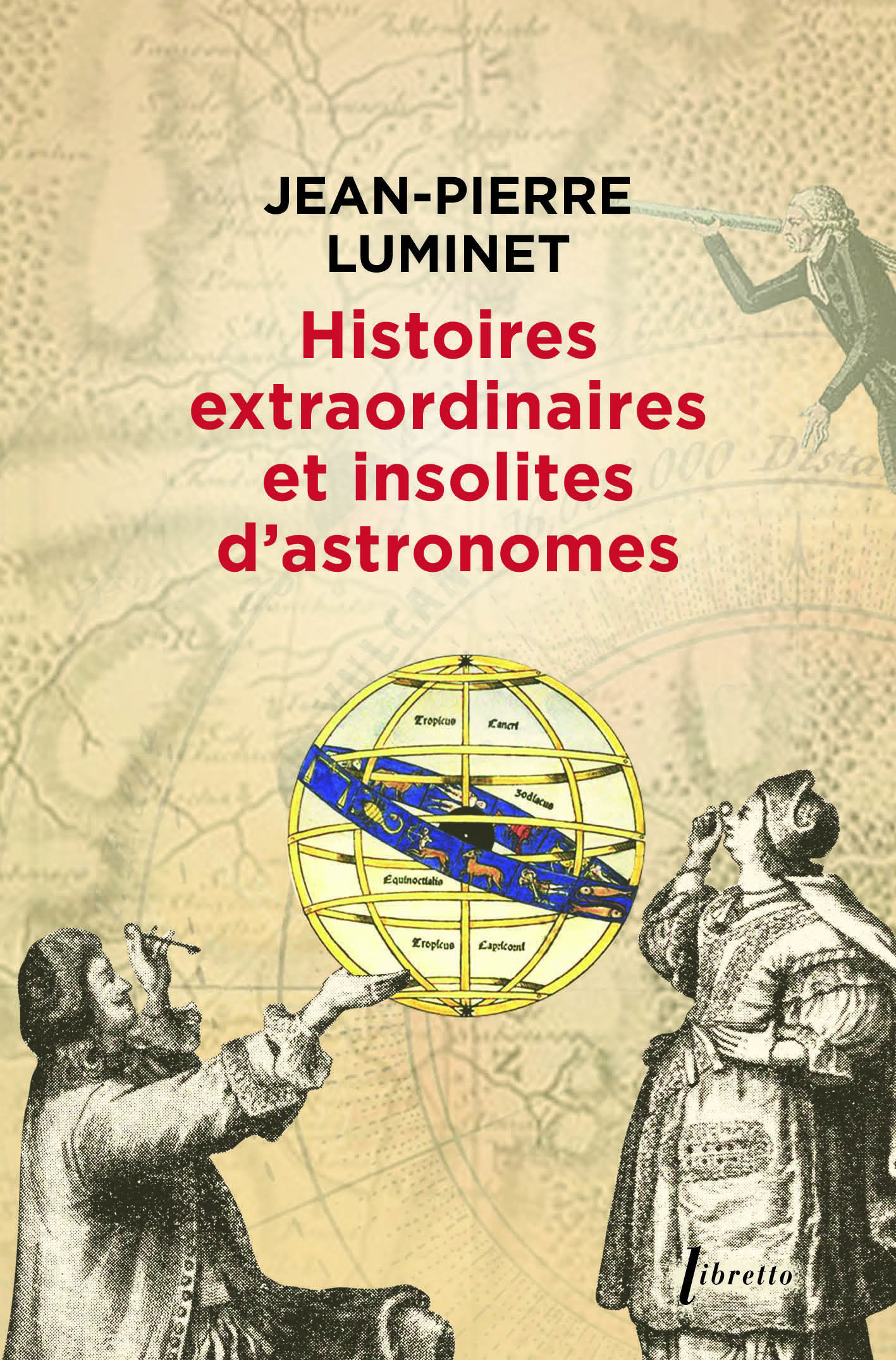 HISTOIRES EXTRAORDINAIRES ET INSOLITES D-ASTRONOMES - Jean-Pierre Luminet - LIBRETTO