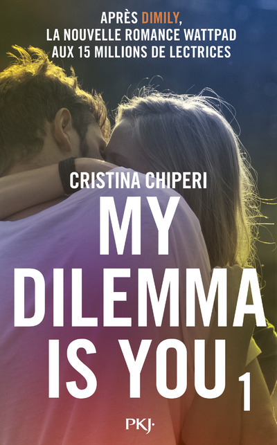 MY DILEMMA IS YOU - T1 - Cristina Chiperi - POCKET JEUNESSE