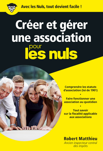 CREER ET GERER UNE ASSOCIATION POUR LES NULS POCHE - Robert Matthieu - POUR LES NULS