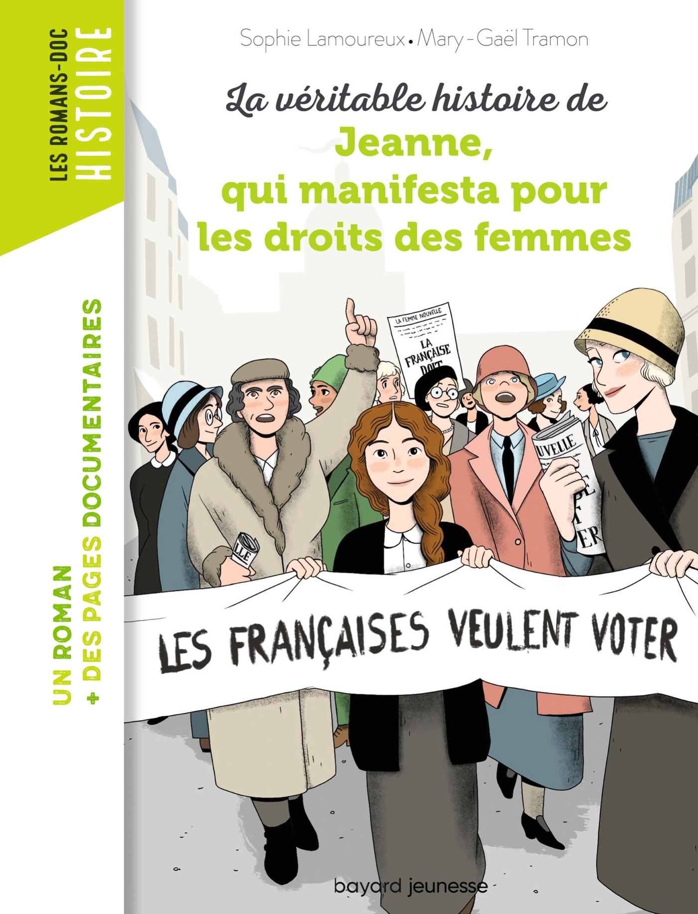 LA VERITABLE HISTOIRE DE JEANNE QUI MANIFESTA POUR LES DROITS DES FEMMES - Mary-Gaël Tramon - BAYARD JEUNESSE