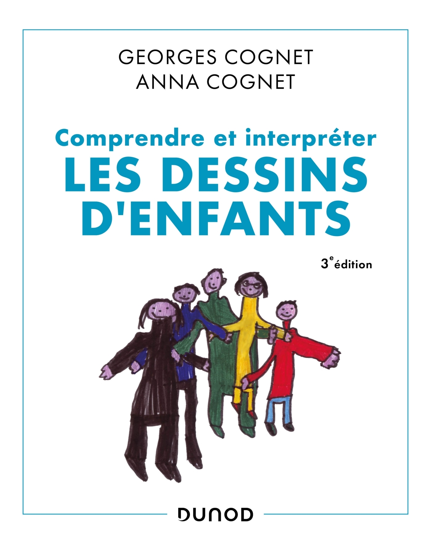 COMPRENDRE ET INTERPRETER LES DESSINS D-ENFANTS - 3E ED. - Georges Cognet - DUNOD