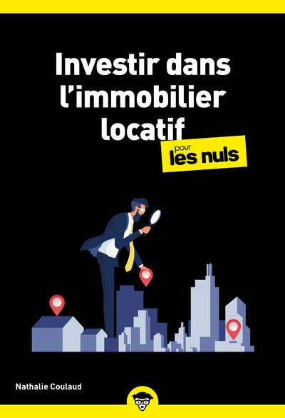 INVESTIR DANS L-IMMOBILIER LOCATIF POUR LES NULS - Nathalie Coulaud - POUR LES NULS