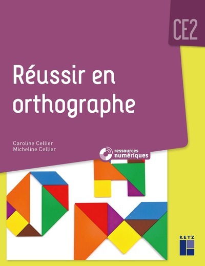 REUSSIR EN ORTHOGRAPHE CE2 - Caroline Cellier - RETZ