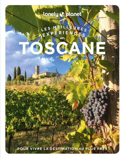 Toscane - Les meilleures expériences 1ed -  Lonely Planet - LONELY PLANET