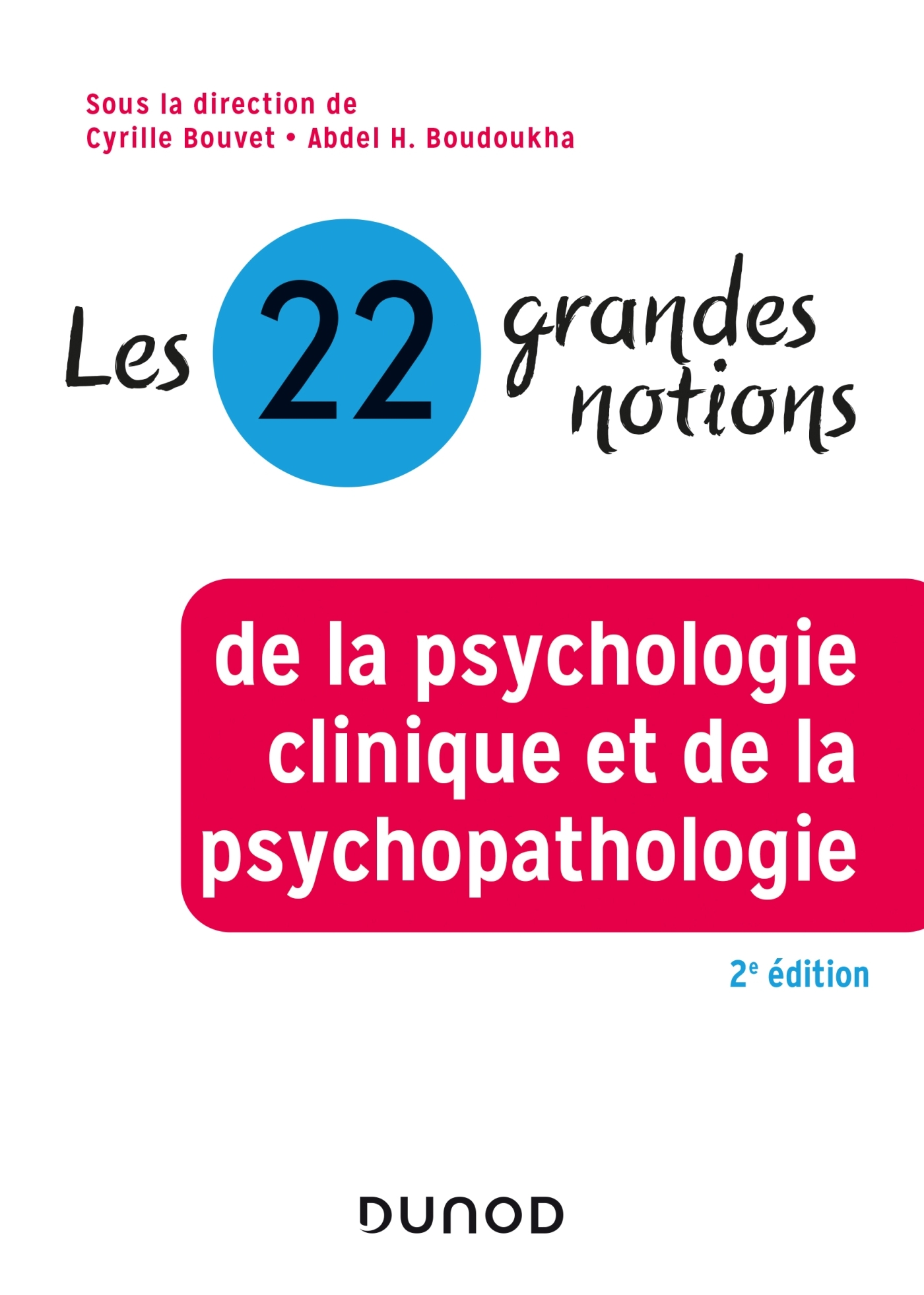 Les 22 grandes notions de la psychologie clinique et de la psychopathologie - 2e éd. - Cyrille Bouvet - DUNOD