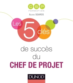 LES 5 CLES DE SUCCES DU CHEF DE PROJET -   - DUNOD