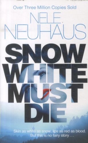 SNOW WHITE MUST DIE -  Neuhaus, Nele - PANTHEON BOOKS