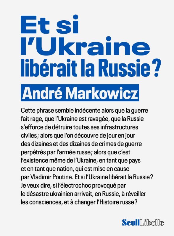 ET SI L-UKRAINE LIBERAIT LA RUSSIE ? - André Markowicz - SEUIL