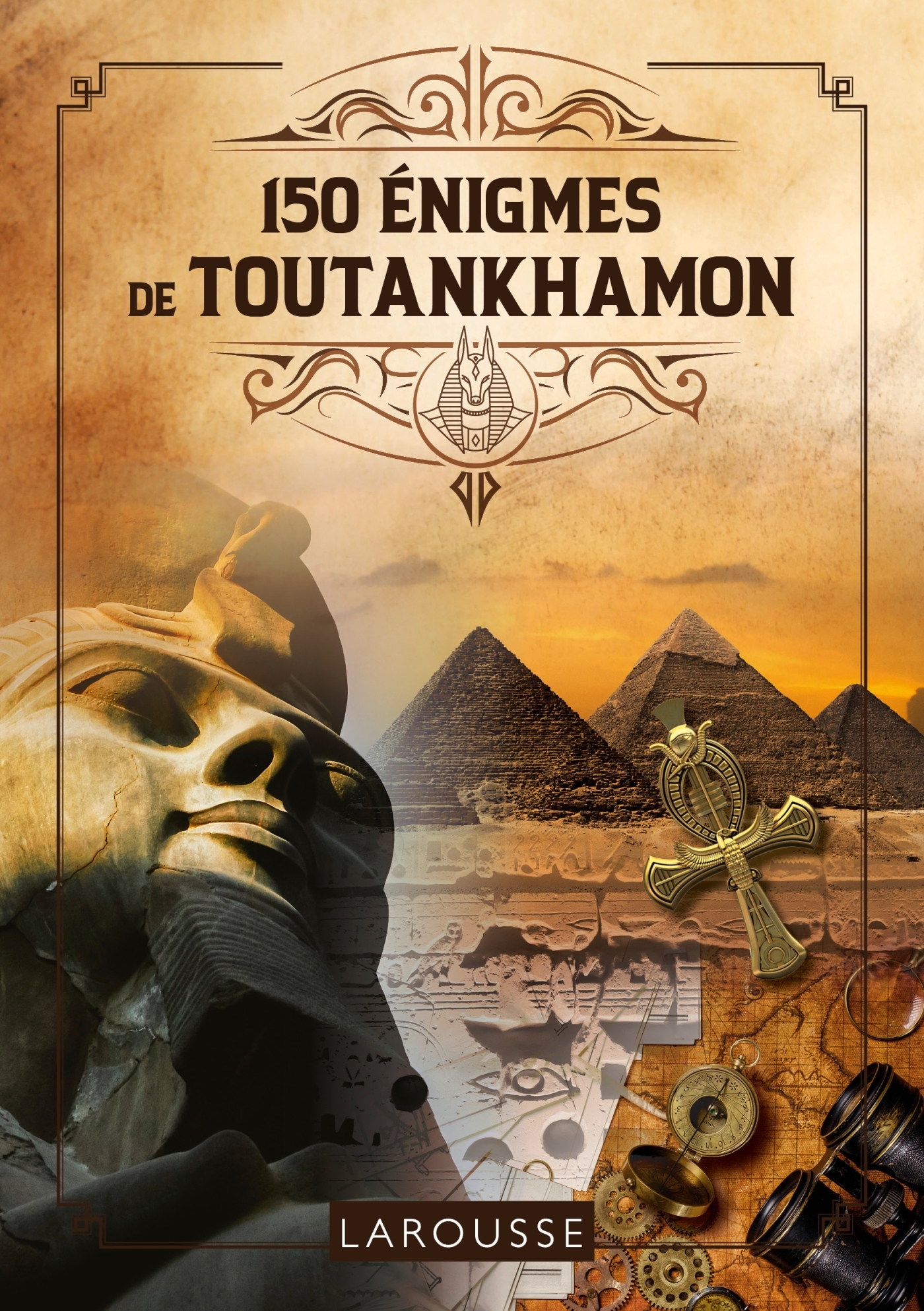 150 ENIGMES DE TOUTANKHAMON - Loïc Audrain - LAROUSSE