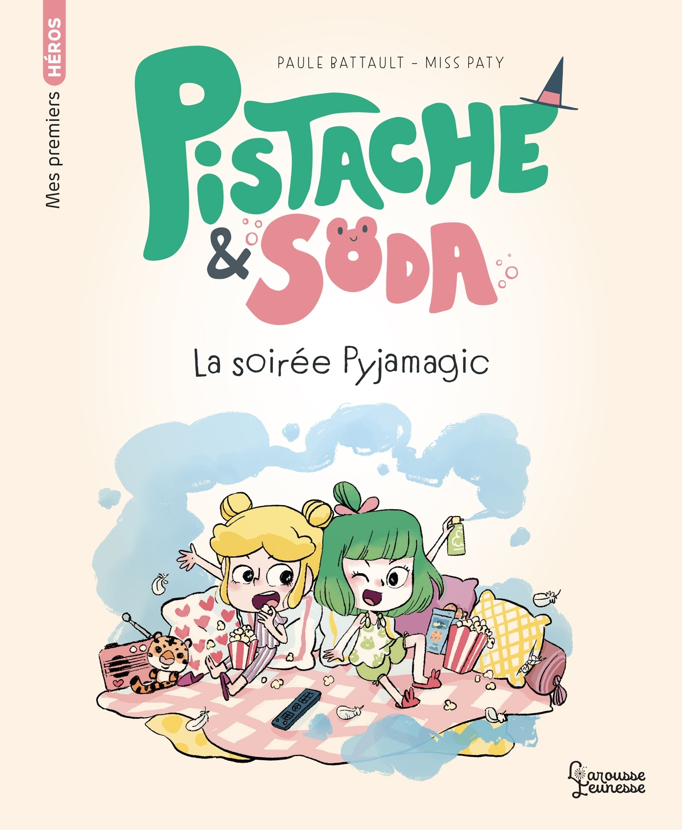 PISTACHE ET SODA - UNE SOIREE PYJAMAGIQUE - Paule Battault - LAROUSSE