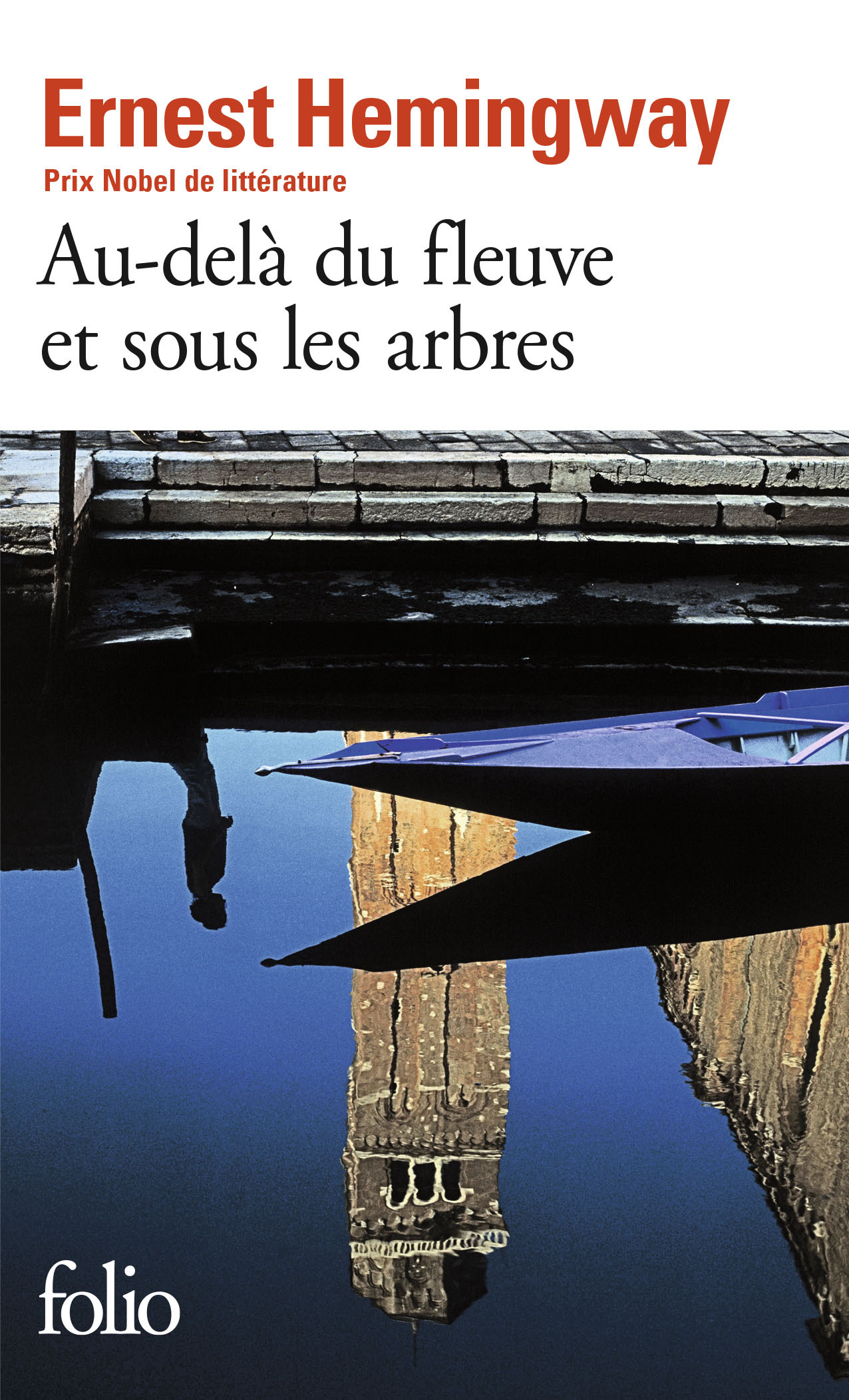 AU DELA DU FLEUVE ET SOUS LES ARBRES - Ernest Hemingway - FOLIO