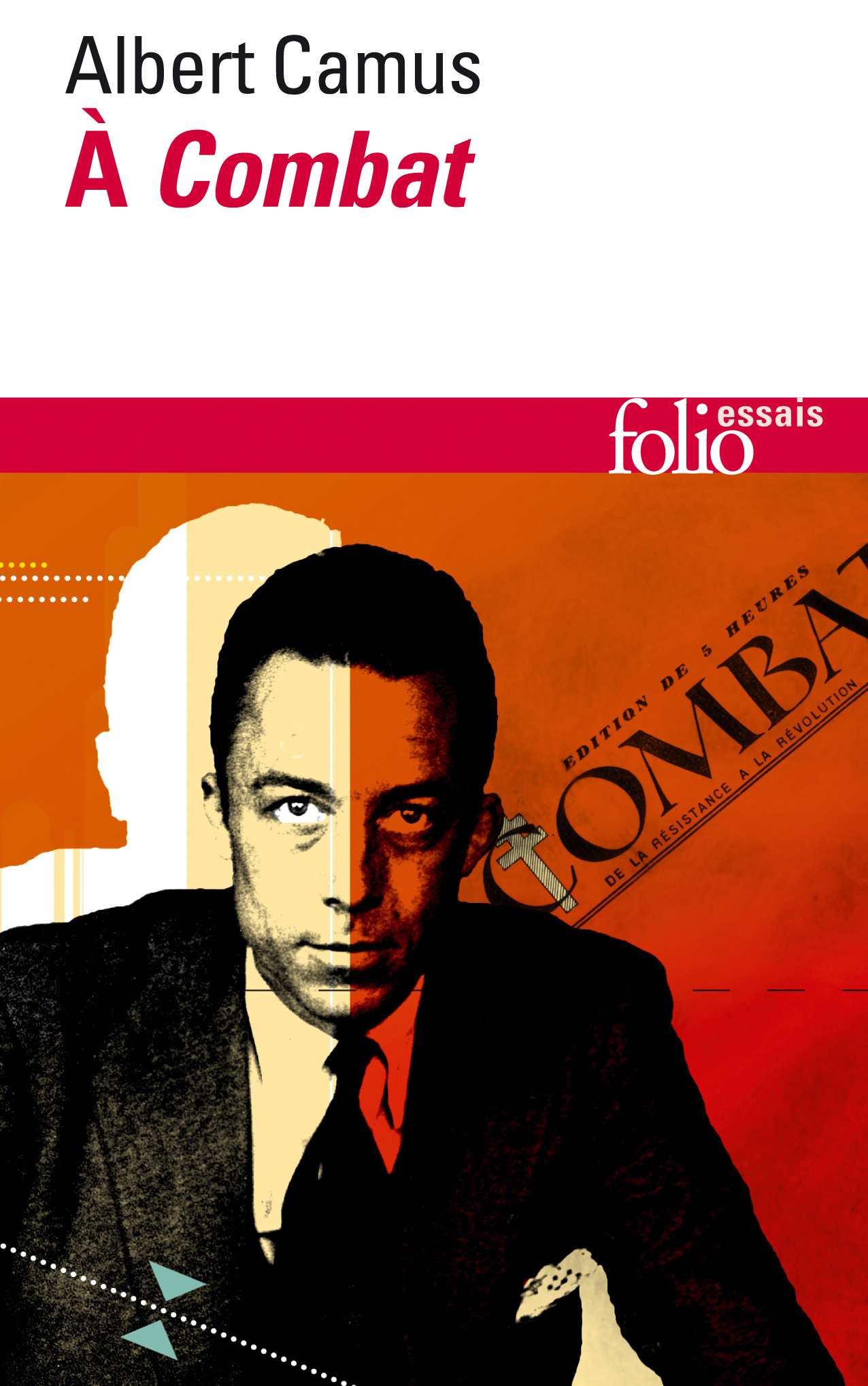 A COMBAT (EDITORIAUX ET ARTICLES (1944-19 47)) - Albert Camus - FOLIO