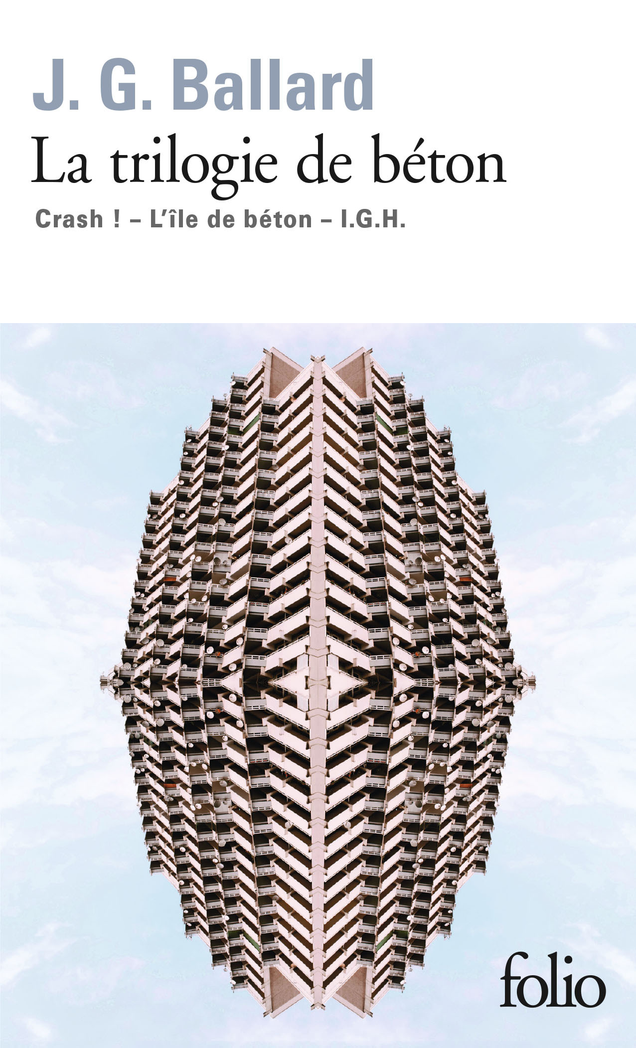 LA TRILOGIE DE BETON (CRASH, L-ILE DE BETON , I.G.H.) - J.G. Ballard - FOLIO