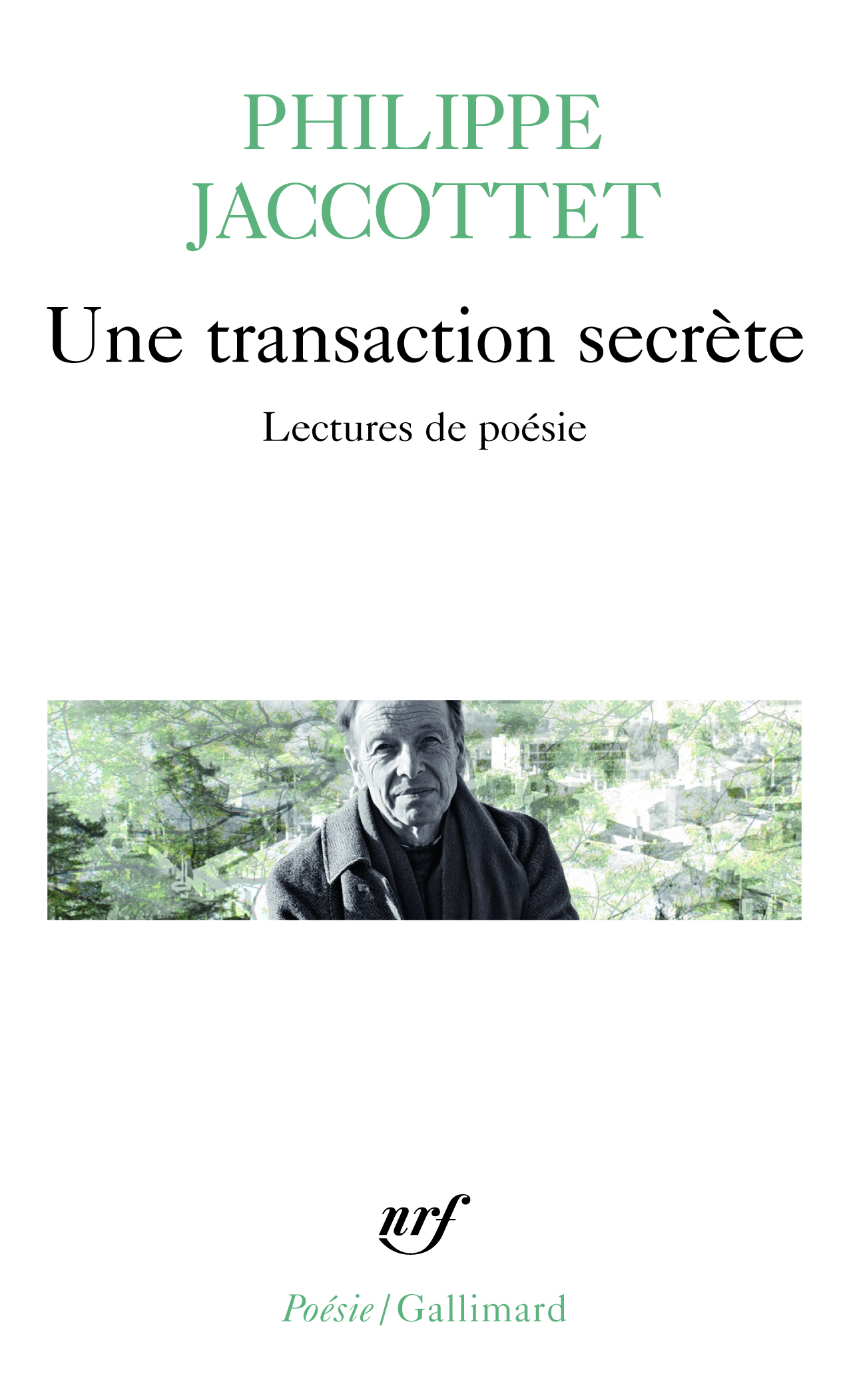 UNE TRANSACTION SECRETE (LECTURES DE POESIE ) - Philippe JACCOTTET - GALLIMARD