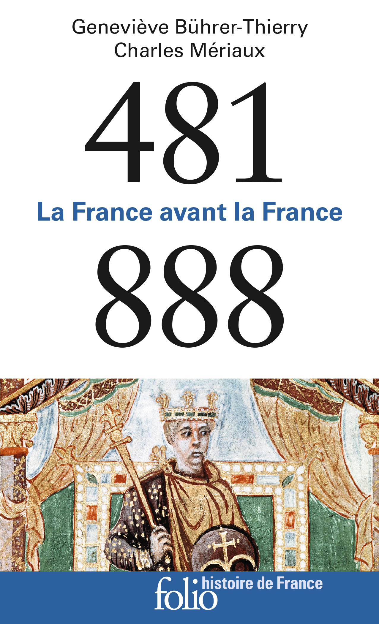 LA FRANCE AVANT LA FRANCE (481-888) - Charles Mériaux - FOLIO