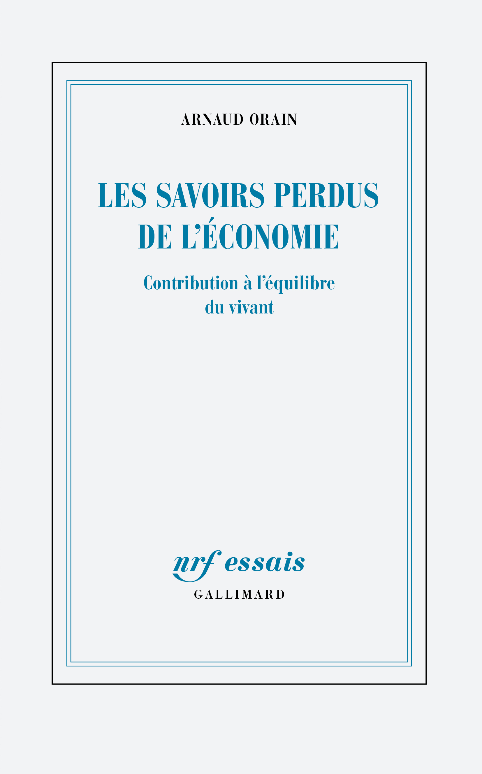 LES SAVOIRS PERDUS DE L-ECONOMIE - CONTRIBUTION A L-EQUILIBRE DU VIVANT - Arnaud Orain - GALLIMARD