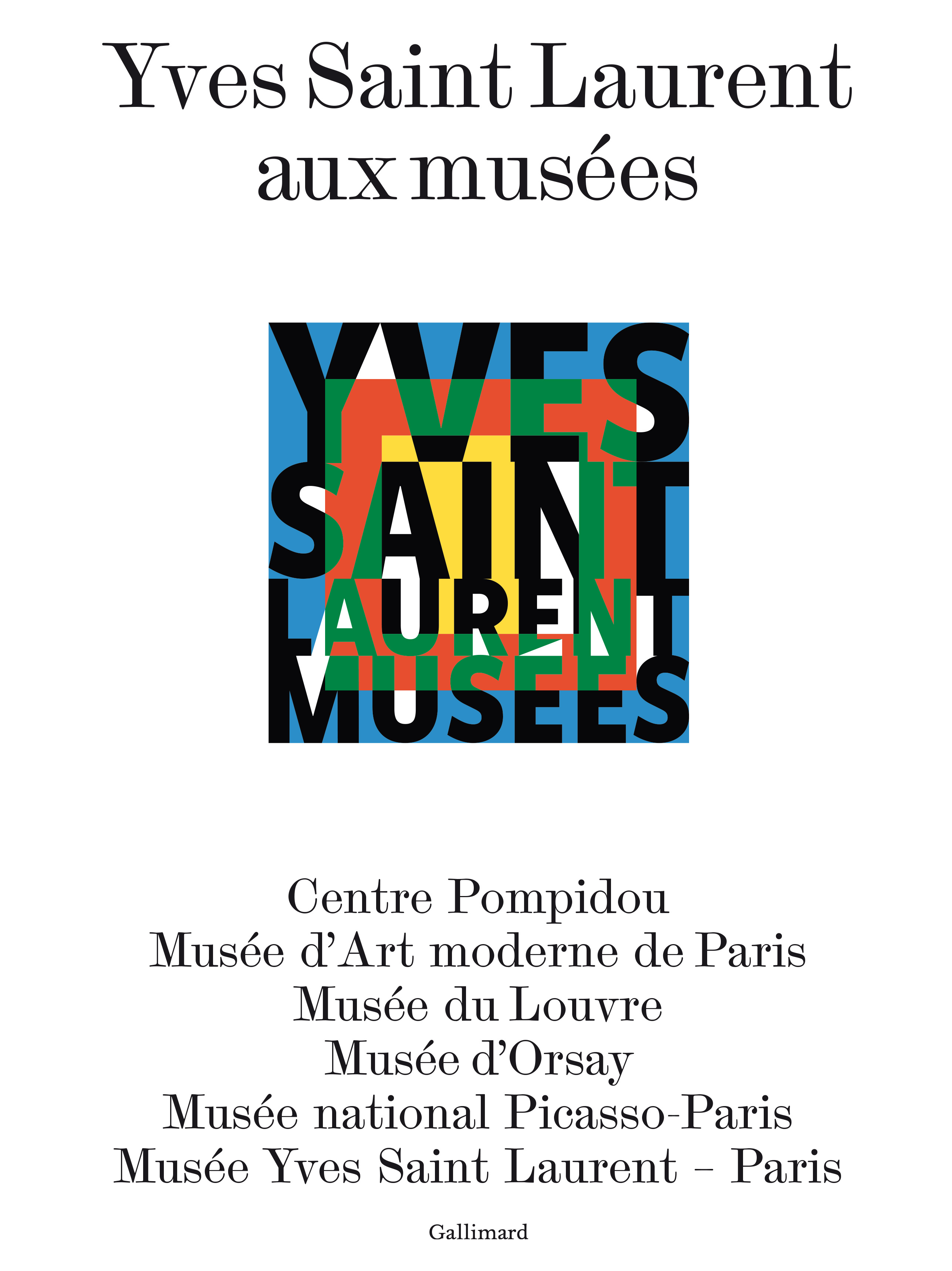 YVES SAINT LAURENT AUX MUSEES -  Collectifs - GALLIMARD