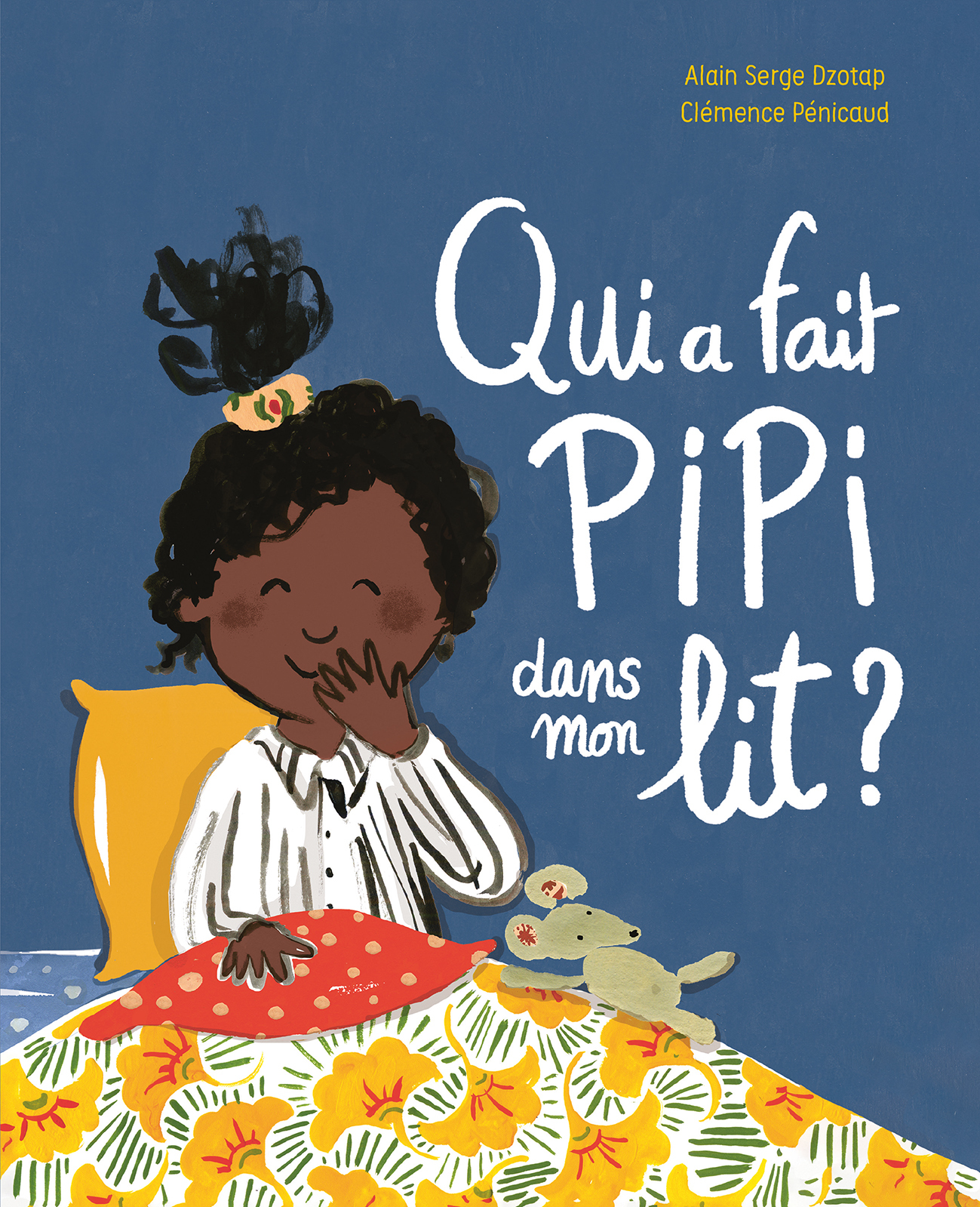 QUI A FAIT PIPI DANS MON LIT ? - Alain Serge Dzotap - GALLIMARD JEUNE