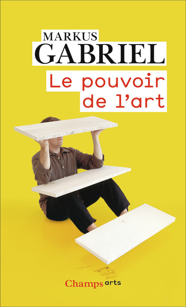 LE POUVOIR DE L-ART - Markus Gabriel - FLAMMARION