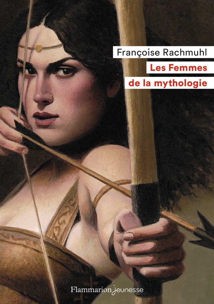 FEMMES DE LA MYTHOLOGIE - Françoise Rachmuhl - FLAM JEUNESSE