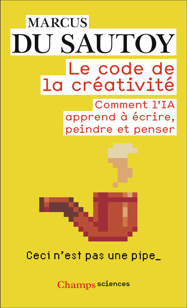 LE CODE DE LA CREATIVITE - COMMENT L-IA APPREND A ECRIRE, PEINDRE ET PENSER - Marcus du Sautoy - FLAMMARION