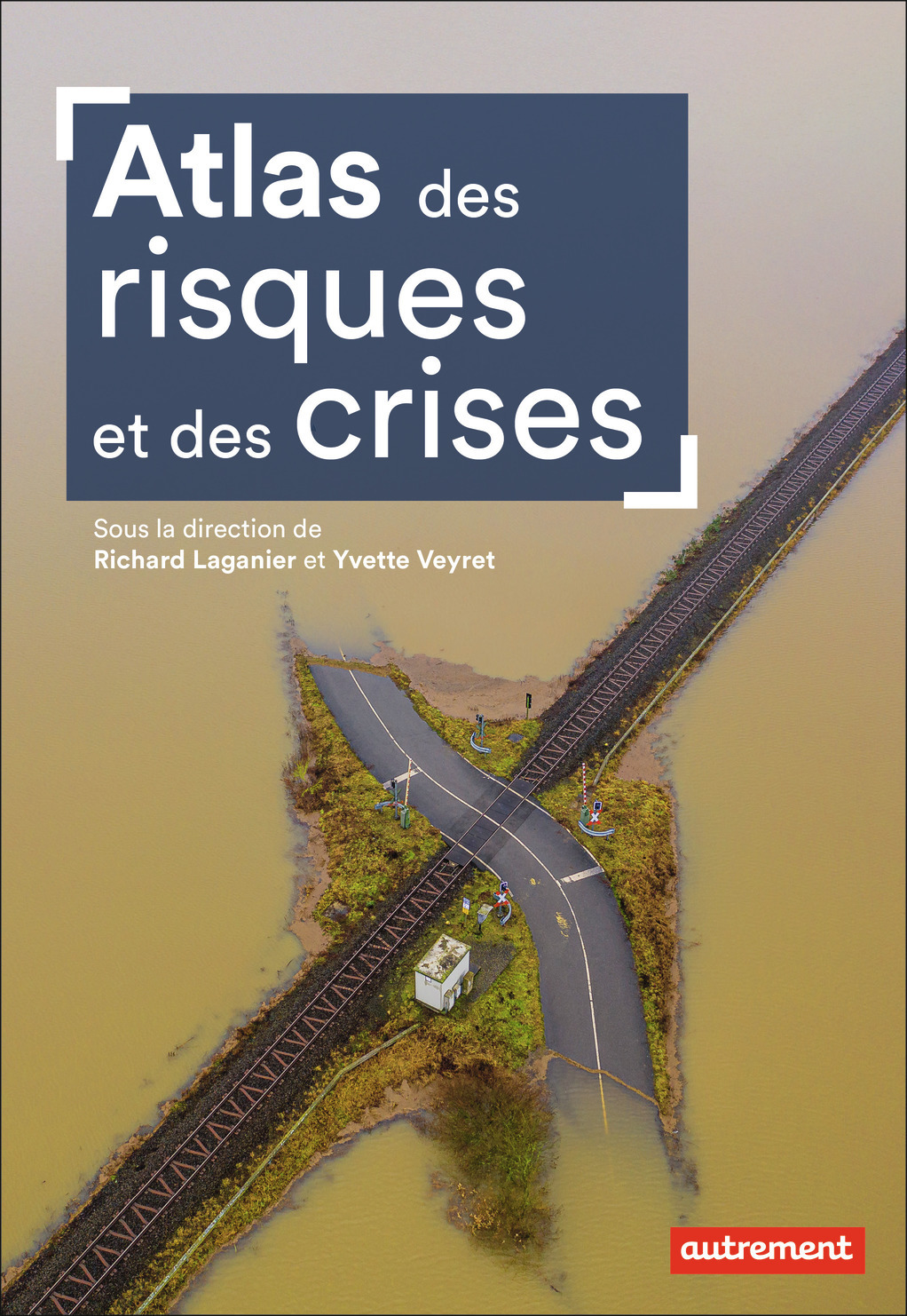 ATLAS DES RISQUES ET DES CRISES -  Collectif - AUTREMENT