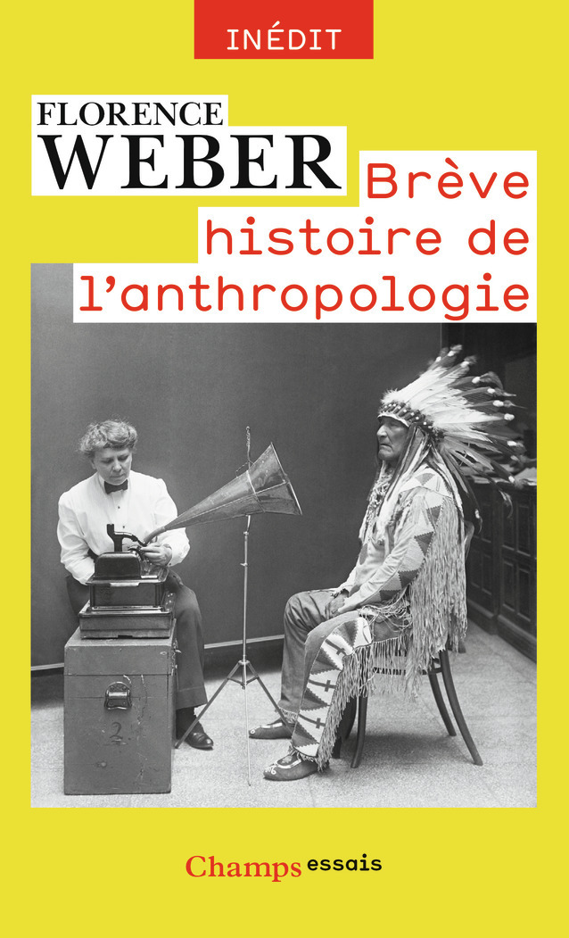 BREVE HISTOIRE DE L-ANTHROPOLOGIE - Florence Weber - FLAMMARION