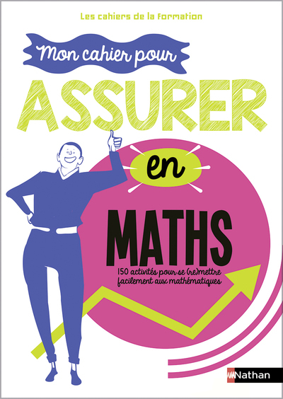 MON CAHIER POUR ASSURER EN MATHEMATIQUES - LES CAHIERS DE LA FORMATION - 2023 - Jean-Michel Lagoutte - NATHAN