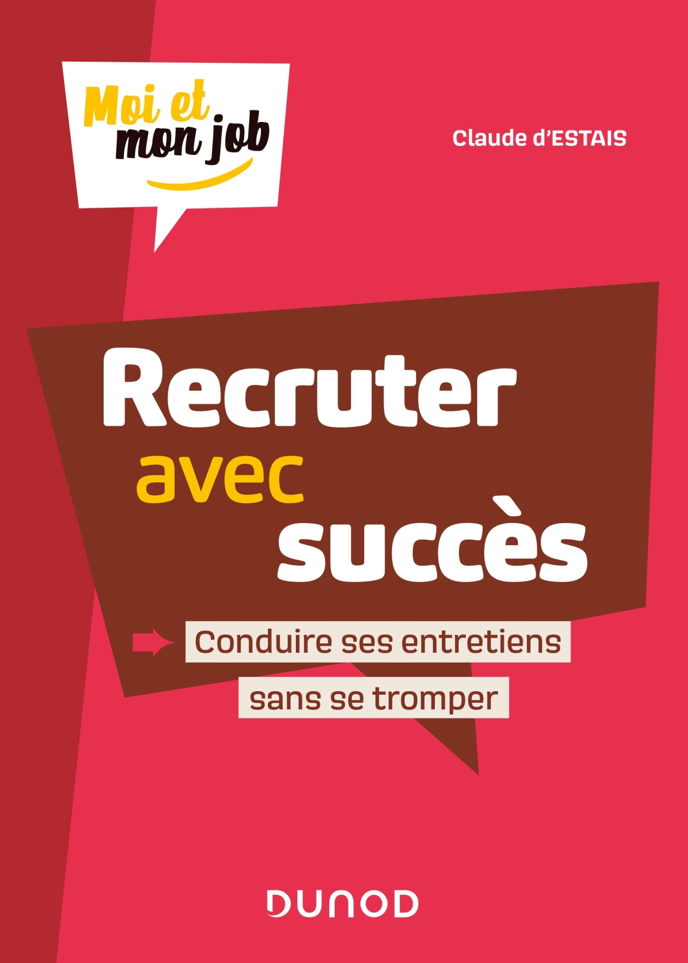 RECRUTER AVEC SUCCES - CONDUIRE SES ENTRETIENS SANS SE TROMPER - Claude d'Estais - DUNOD