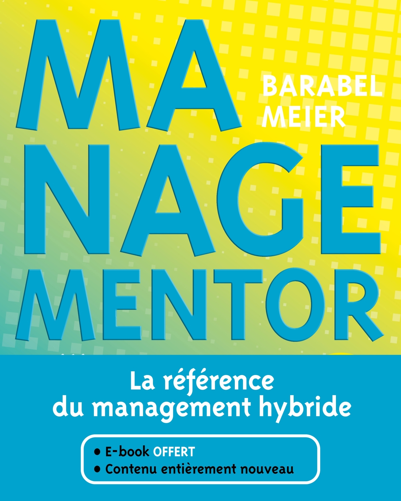 MANAGEMENTOR - LA REFERENCE DU MANAGEMENT HYBRIDE A L ERE DE L IA ET DES CYGNES NOIRS - Michel Barabel - DUNOD