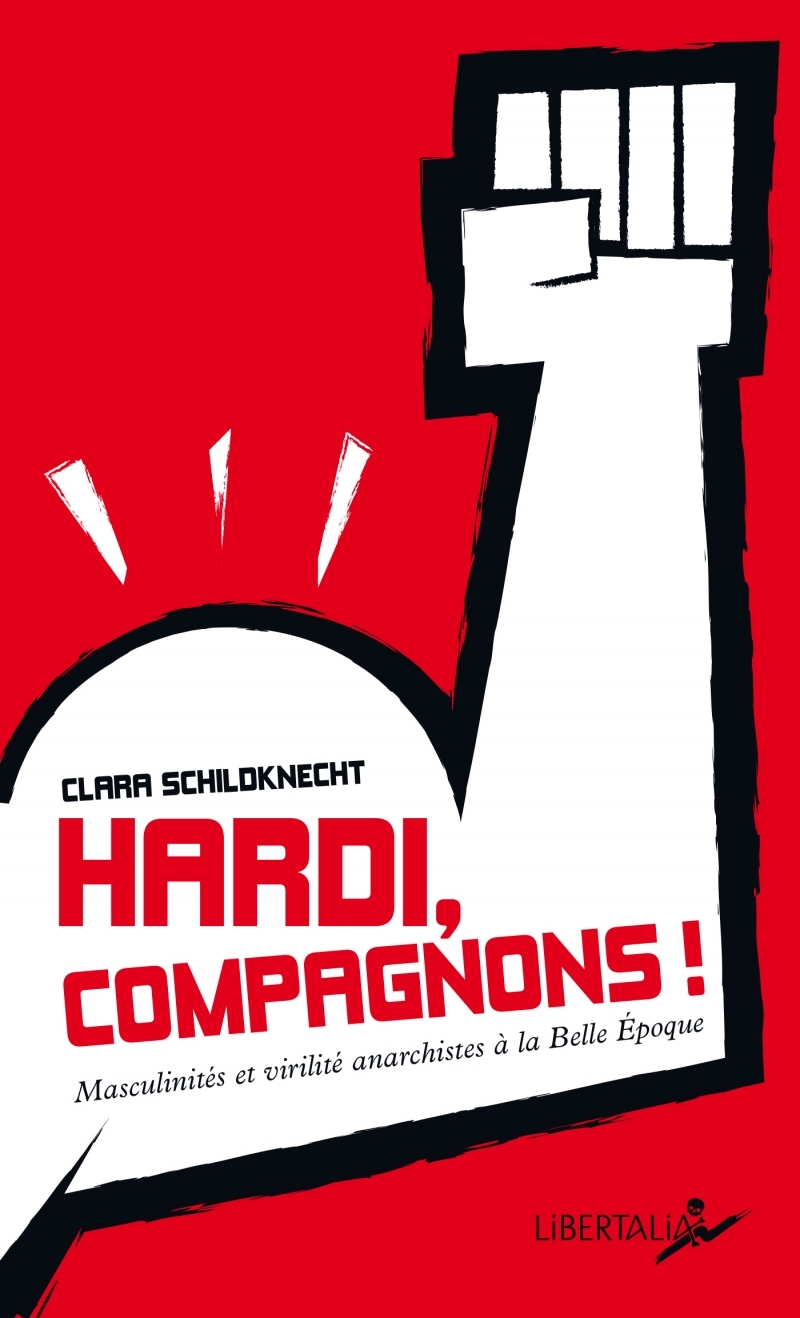 HARDI, COMPAGNONS ! - MASCULINITES, VIRILITE, DOMINATIONS DE - Clara SCHILDKNECHT - LIBERTALIA