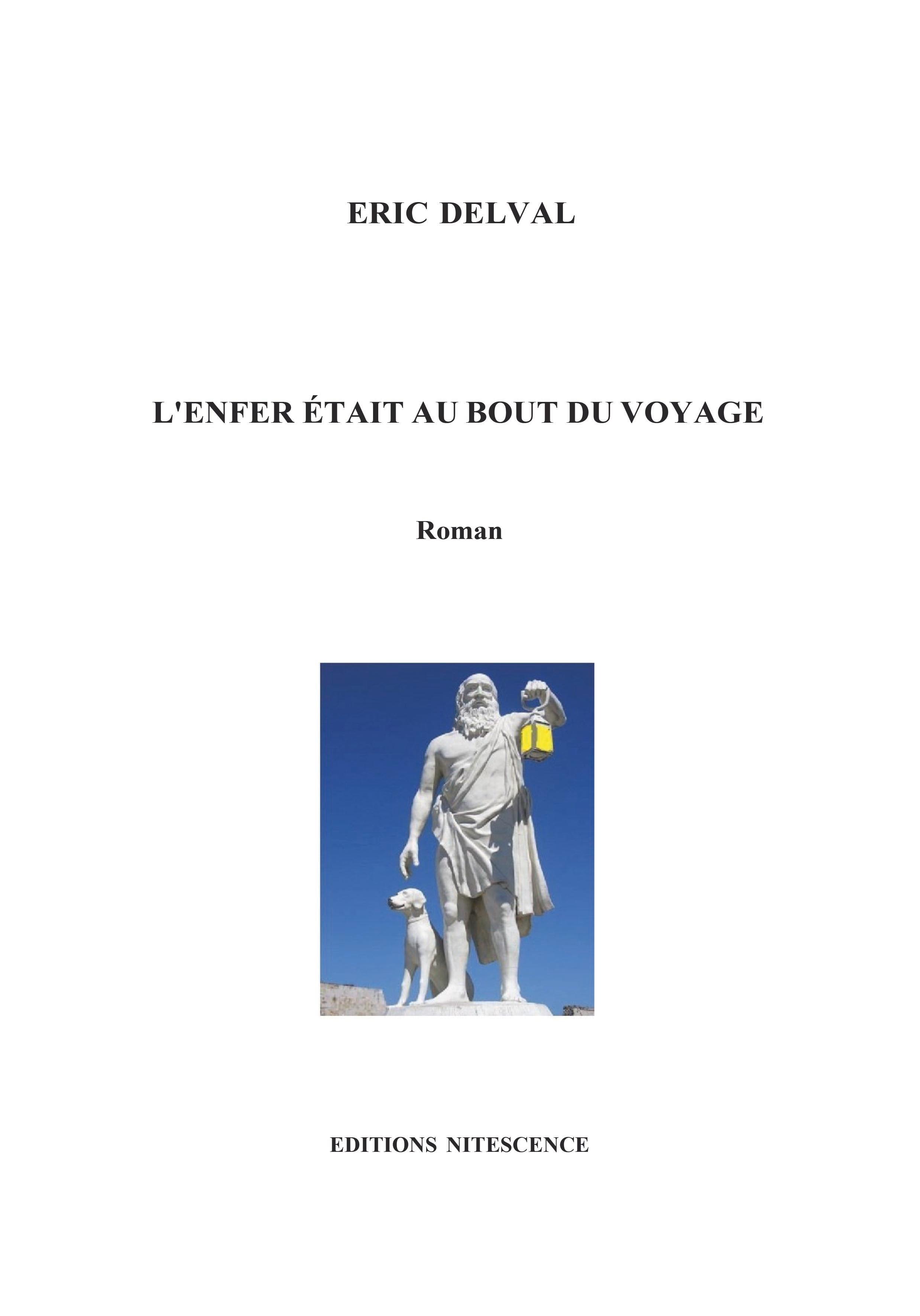 L-ENFER ETAIT AU BOUT DU VOYAGE - Eric Delval - NITESCENCE