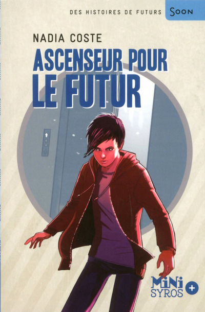 Ascenseur pour le futur - Nadia Coste - SYROS JEUNESSE