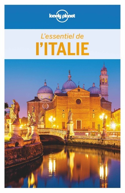 L-ESSENTIEL DE L-ITALIE 1ED -  Lonely planet fr - LONELY PLANET