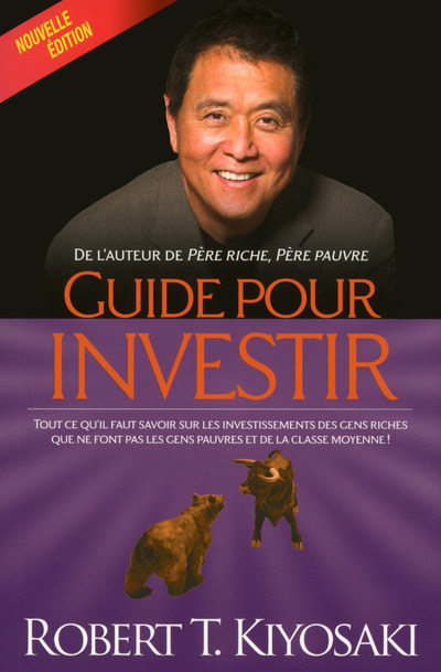 Guide pour investir (Nouvelle édition) - Robert T. Kiyosaki - MONDE DIFFERENT