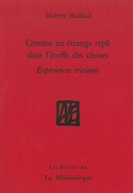 COMME UN ETRANGE REPLI DANS L-ETOFFE DES CHOSES - Hubert Haddad - BIBLIOTHEQUE