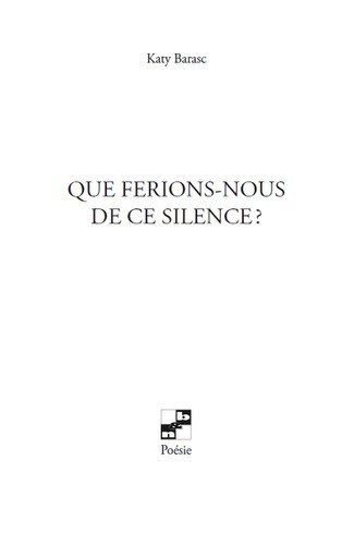 QUE FERIONS-NOUS DE CE SILENCE ? - BARASC KATY - NB